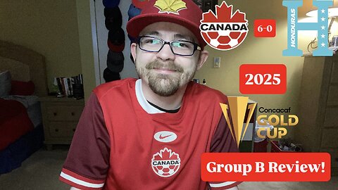 RSR7: Canada 6-0 Honduras 2025 CONCACAF Gold Cup Group B Review!
