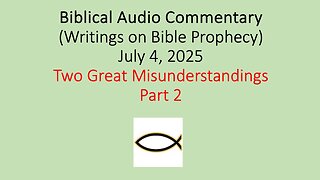 Biblical Audio Commentary – Two Great Misunderstandings Part 2