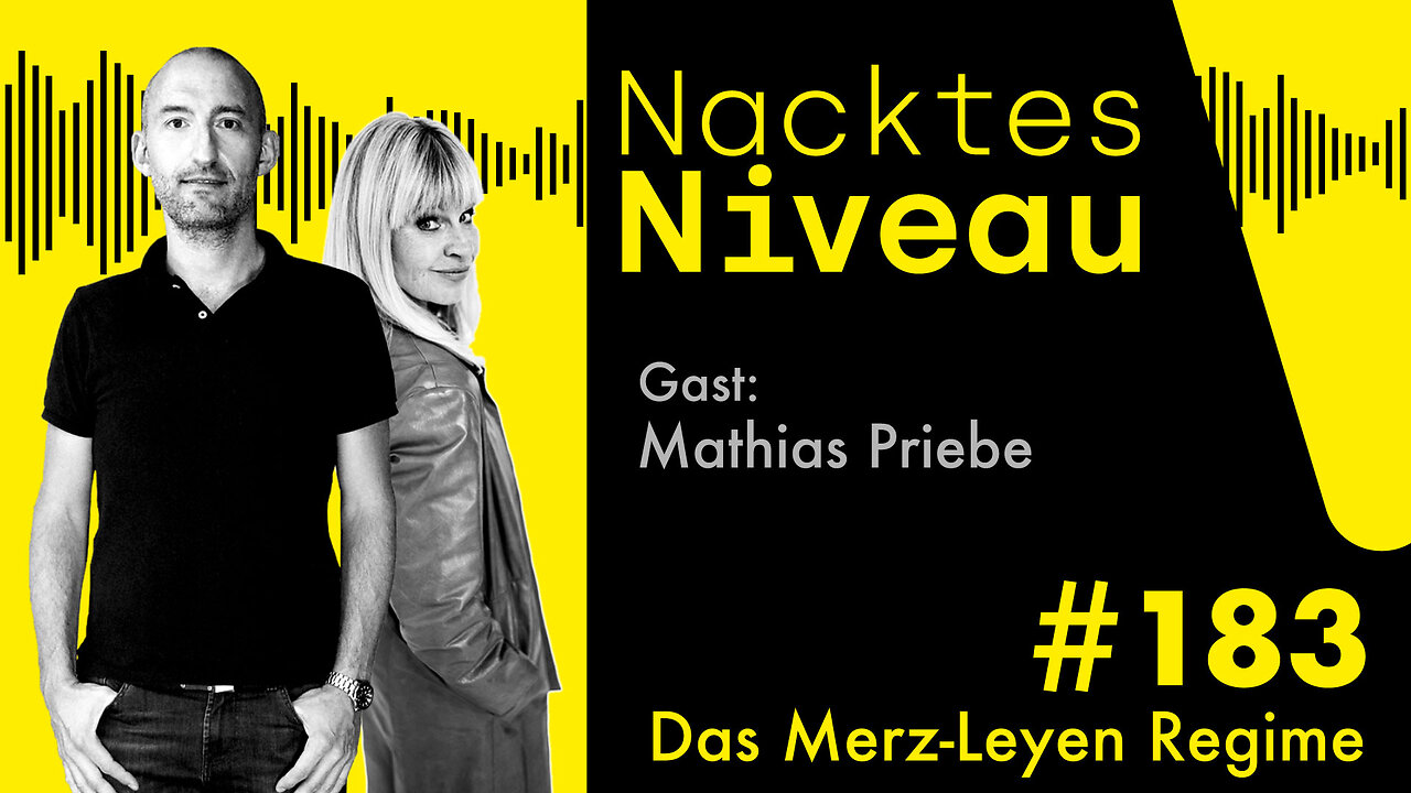 Nacktes Niveau #183 – Das Merz-Leyen Regime
