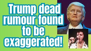 The story swept like wildfire... the Trumpster had gone to heaven!