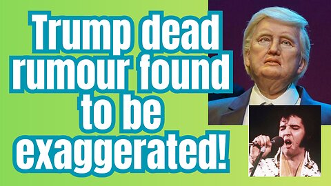 The story swept like wildfire... the Trumpster had gone to heaven!