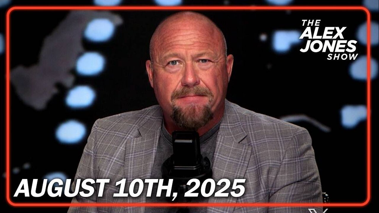 The Alex Jones Show SUNDAY FULL SHOW 8/10/25