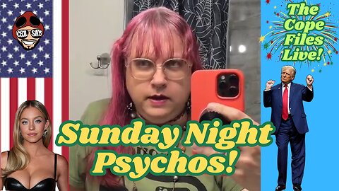 Cope Files Live - Sunday Night Stupidity