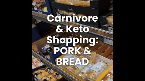 Carnivore and Keto Shopping Pork and Bread