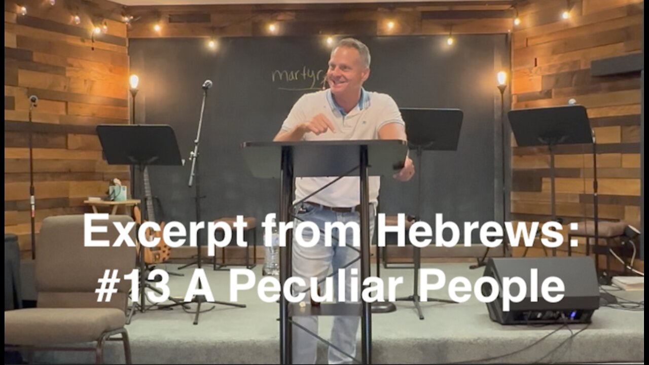 Excerpt from the Hebrews: #13 A Peculiar People
