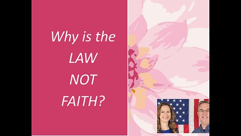June 6 (Year 4) Why is the Law NOT of FAITH? - Tiffany Root & Kirk VandeGuchte