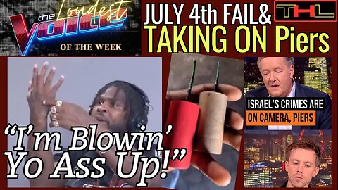 The LOUDEST VOICE of the Week | 4th of July Fireworks FAIL & How to Explain GENOCIDE to Piers Morgan