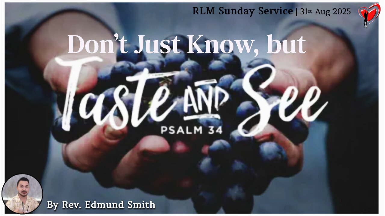 31-8-2025 | Psalm 34 : Don't Just Know, But Taste And See - Rev. Edmund Smith's Sunday Sermon