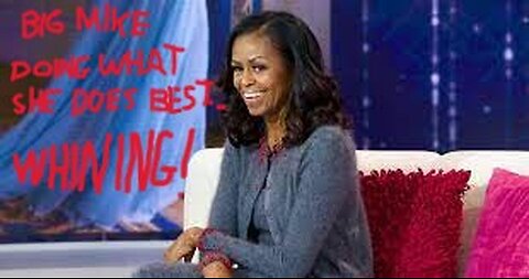 Big Mike Doing the ONLY thing She's Good at...WHINING & BITCHING!