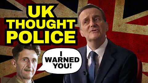 THOUGHT POLICE: The UK Is An Orwellian Censorship State