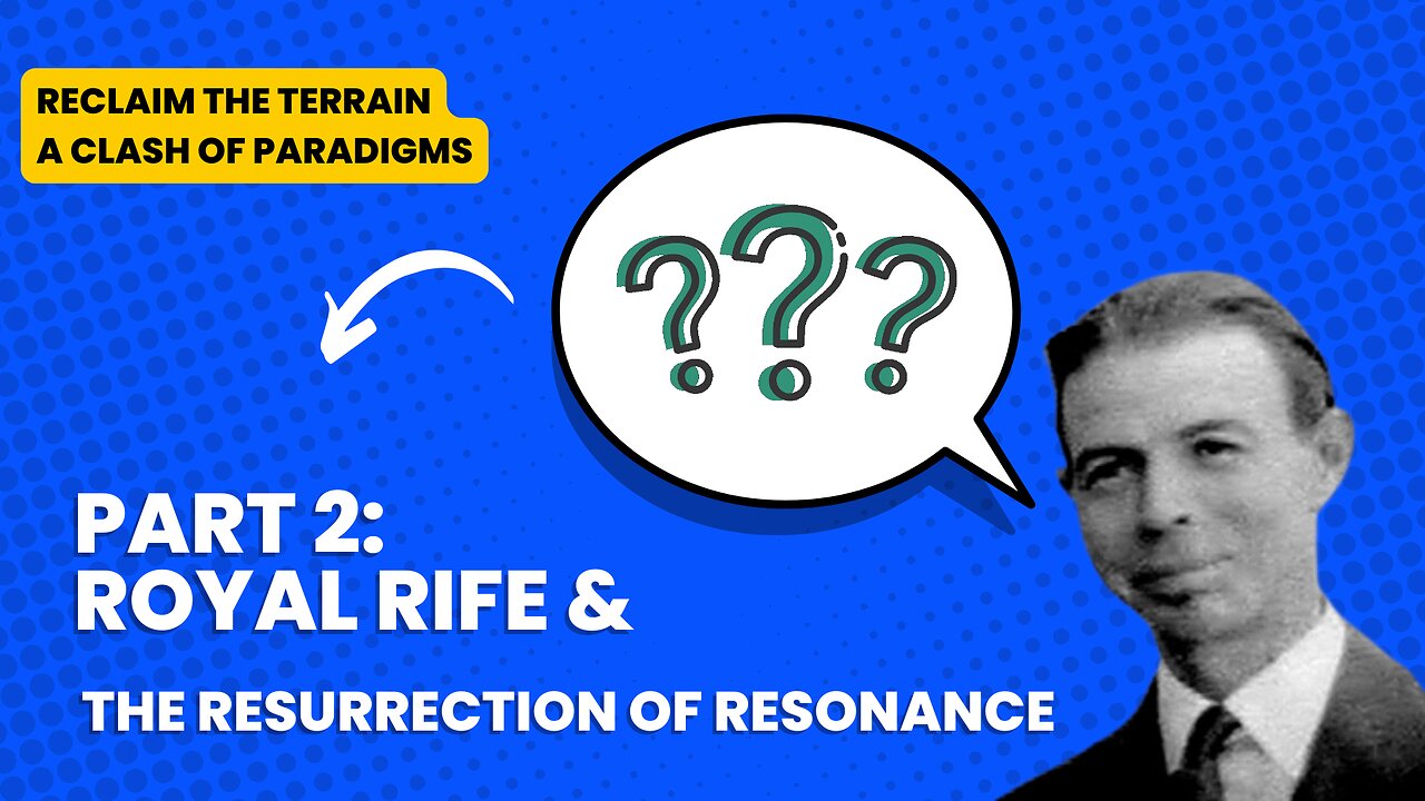 Royal Rife and the Resurrection of Resonance | Reclaim the Terrain Episode 2