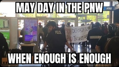 May Day in the Pacific Northwest: When Enough Is Enough