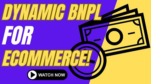 E513:🎙️DYNAMIC BUY NOW PAY LATER (BNPL) FOR ECOMMERCE