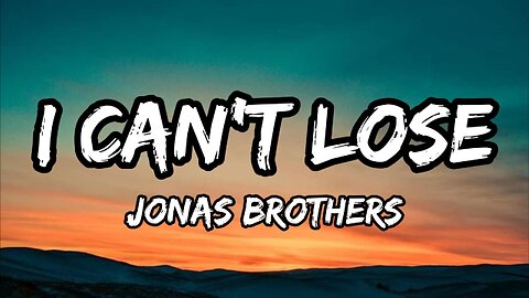 Jonas Brothers - I Can't Lose (Lyrics)