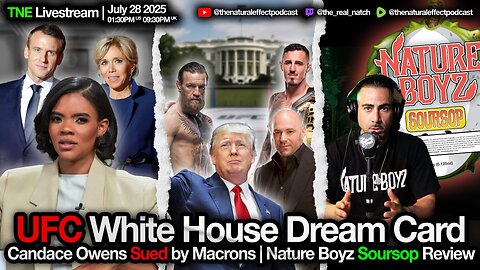UFC White House Dream Card | Candace Owens Sued By Macrons | Nature Boyz Soursop