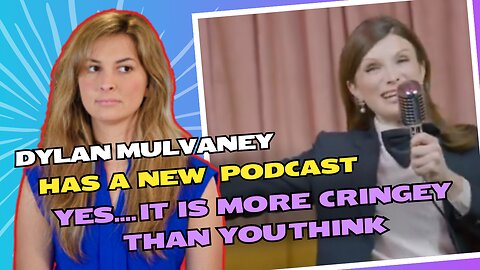 Dylan Mulvaney's new podcast as cringe as you would think it would be... it's worse