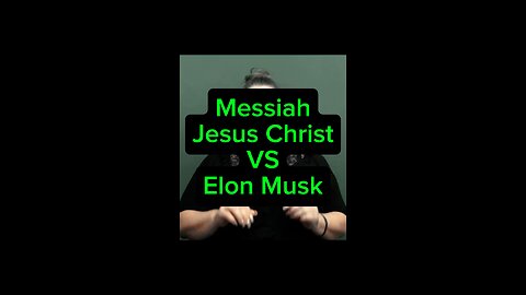 Messiah Jesus vs Elon Musk 🥰