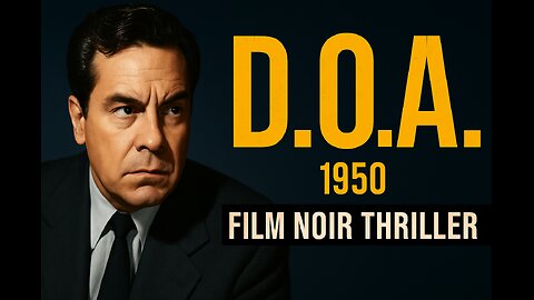 D.O.A. (1950) – A Gripping Film Noir Classic | Full Crime Thriller Movie in HD