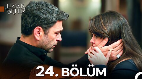 Uzak Sehir – Capitulo 24