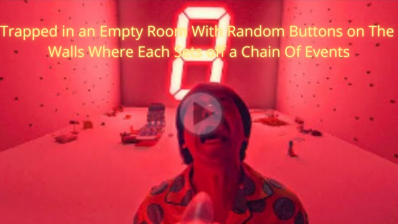 Trapped in an Empty Room With Random Buttons on The Walls Where Each Sets off a Chain Of Events