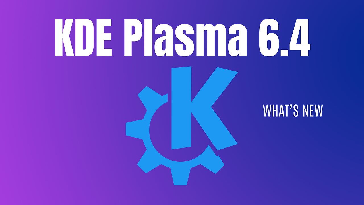 KDE Plasma 6.4 - What's New