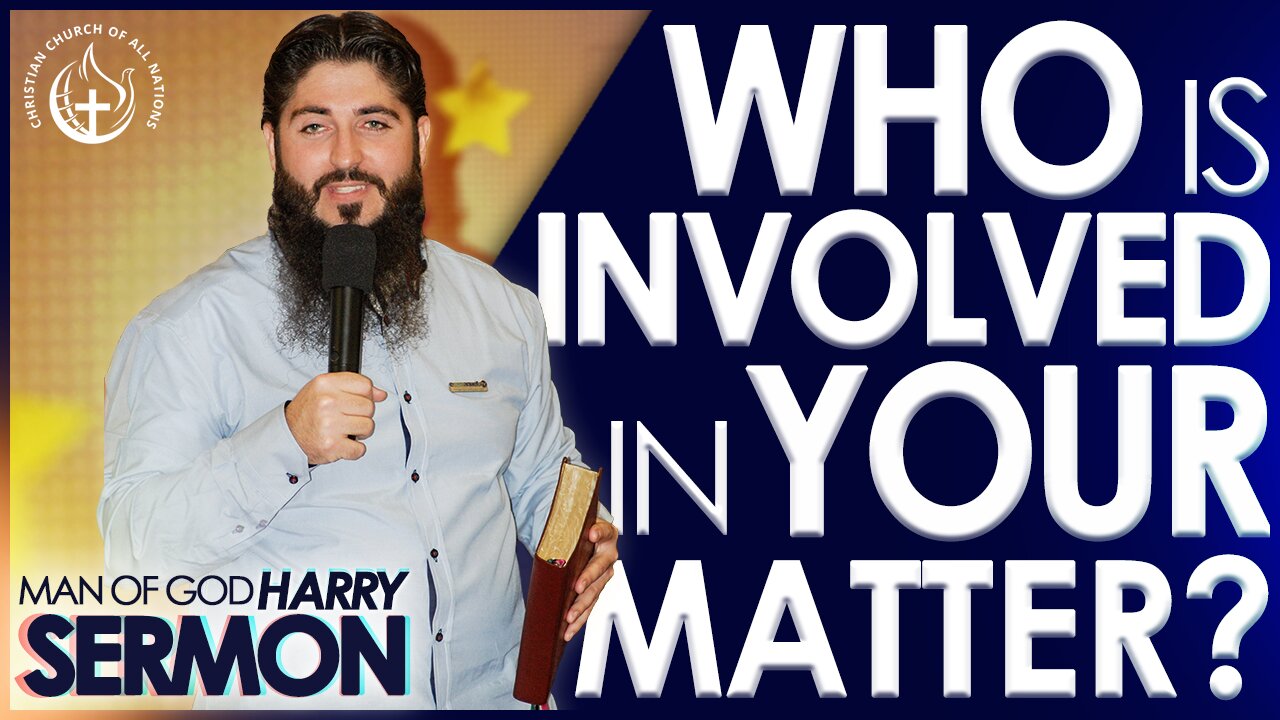 WHO IS INVOLVED IN YOUR MATTER? (PART 1) | Sermon Man Of God Harry