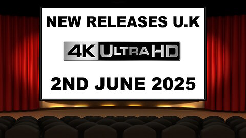 NEW 4K UHD Releases [2ND JUNE 2025 | U.K | Links Included]