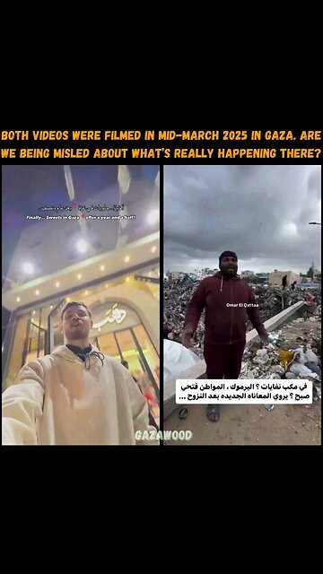 2 Videos from March 2025 in Gaza. Which is the truth? Famine and Hunger? Or Plentiful and Wealth?