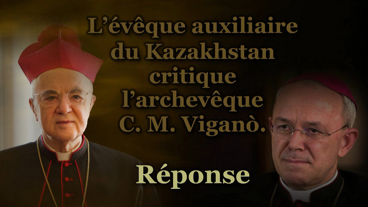 L’évêque auxiliaire du Kazakhstan critique l’archevêque C. M. Viganò. Réponse