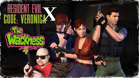 THE WACKNESS 4 - RESIDENT EVIL CODE: VERONICA X