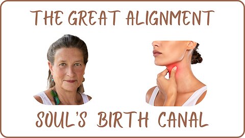 The Great Alignment: Episode #92 SOUL’S BIRTH CANAL