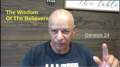 48th Episode: Genesis 24, The Wisdom Of The Believers