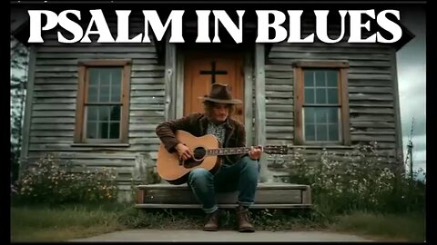 MUSIC: PSALM IN BLUES - CHRISTIAN BLUES 🎸