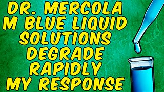 Dr. Mercola - Methylene Blue Liquid Solutions Degrade Rapidly! - My Response