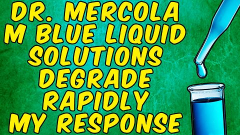 Dr. Mercola - Methylene Blue Liquid Solutions Degrade Rapidly! - My Response