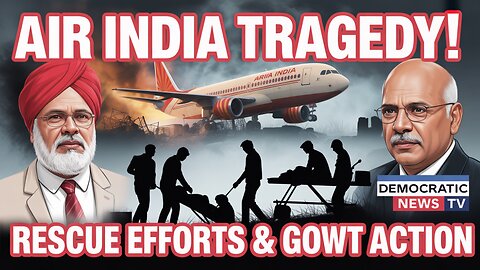 Air India Plane Crash in Ahmedabad: Rescue Oppositions & Government Response.