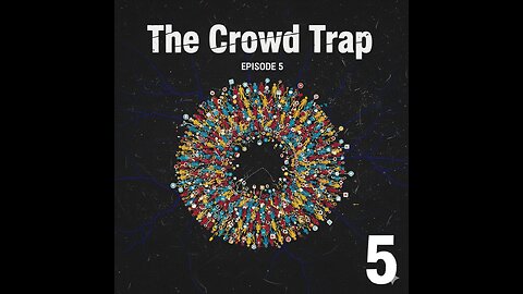 The Crowd Trap: How Group-think, Movements, and Ideologies Hijack Your Mind --Episode 5