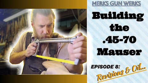 Building The .45-70 Siamese Mauser - Episode 8