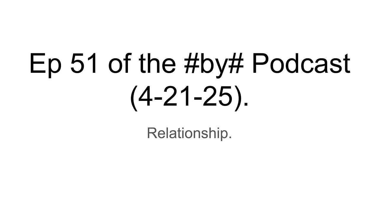 Ep 51 of the #by# Podcast (4-21-25).