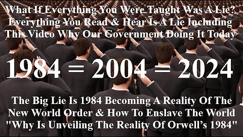 The Big Lie Is 1984 Becoming A Reality Of The New World Order & How To Enslave The World