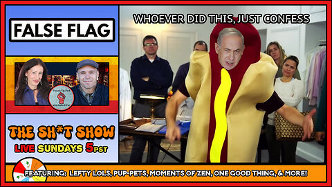 The Sh*t Show - FALSE Flag?