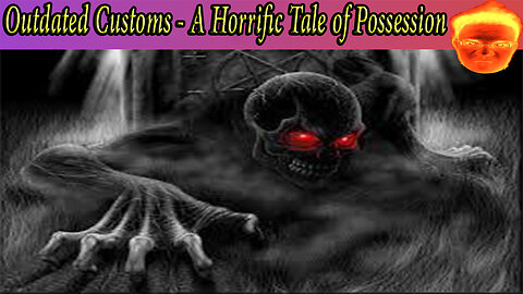 Outdated Customs - A Horrific Tale of Possession