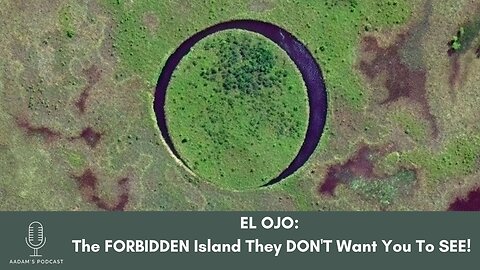EL OJO: The FORBIDDEN Island They DON'T Want You To SEE | Podcast-91