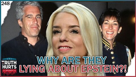 Truth Hurts #248 - Why Are They Lying About Epstein?!