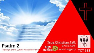 TCT 233 - Psalm 2 - The Reign of the LORD'S Anointed - 11212025
