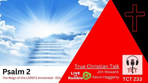 TCT 233 - Psalm 2 - The Reign of the LORD'S Anointed - 11212025