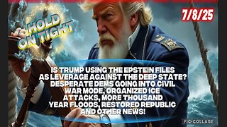7/8/25 - IS TRUMP USING THE EPSTEIN FILES AS LEVERAGE AGAINST THE DEEP STATE? DESPERA TE DEMS GOING INTO CIVIL WAR MODE, ORGANIZED ICE ATTACKS, MORE THOUSAND YEAR FLOODS AND OYHER NEWS...
