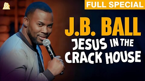 J.B. Ball | Jesus In The Crackhouse (Full Comedy Special)