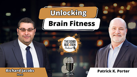 Unlocking Brain Fitness: Dr. Patrick Porter on Brainwave Entertainment and Neuroplasticity