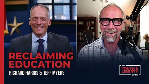 Reclaiming Education - with Jeff Myers on The Truth & Liberty Show